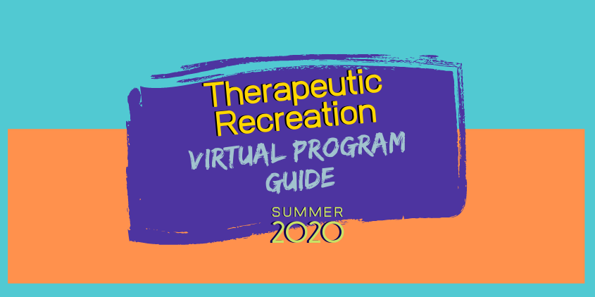 Therapeutic Recreation Virtual Program Guide Summer 2020