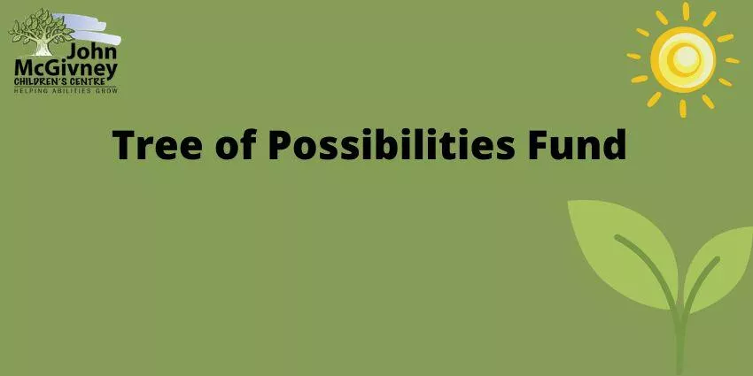 Green background with John McGivney Children's Centre logo, Tree of Possibilities Fund text, sun, and plant icons.