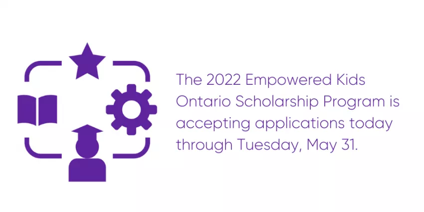 2022 Empowered Kids Ontario Scholarship Program accepting applications until May 31.