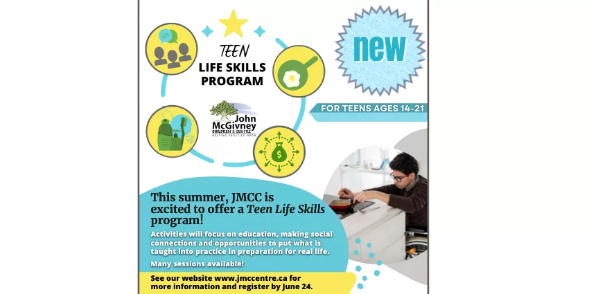 Advertisement for John McGivney Children’s Centre Teen Life Skills Program for ages 14 to 21.