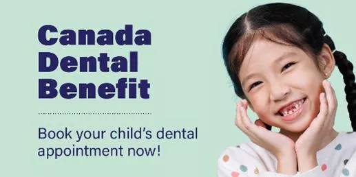 Canada Dental Benefit advertisement showing smiling child with missing teeth encouraging dental appointments.