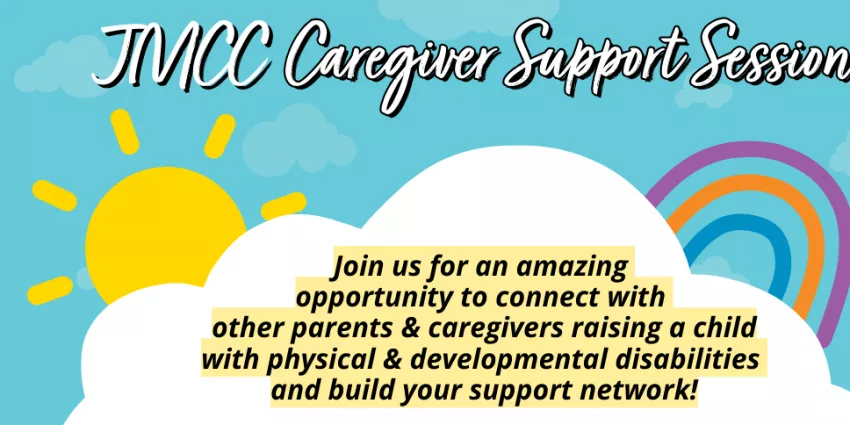 JMCC Caregiver Support Sessions invite parents raising children with disabilities to connect and support.